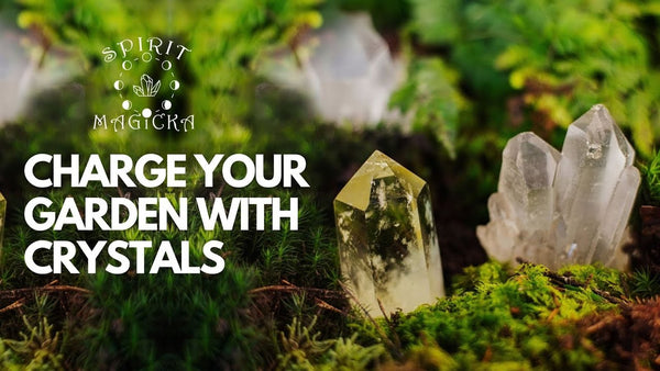 Charge Your Garden With Crystals!